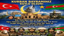 Türk dünyasının birlik ve kardeşliğiyle dolu bir bayram dileğiyle